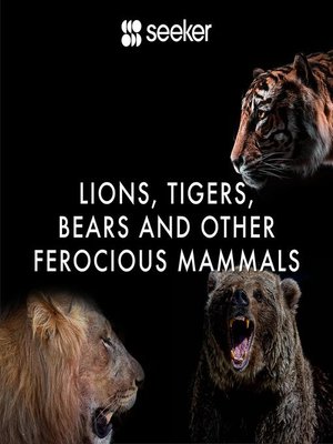 cover image of Lions, Tigers, Bears and Other Ferocious Mammals
